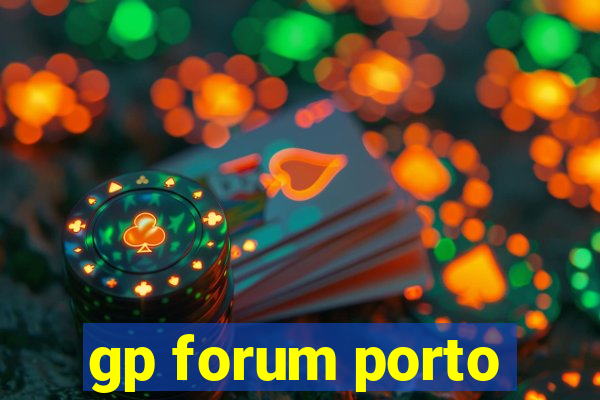 gp forum porto